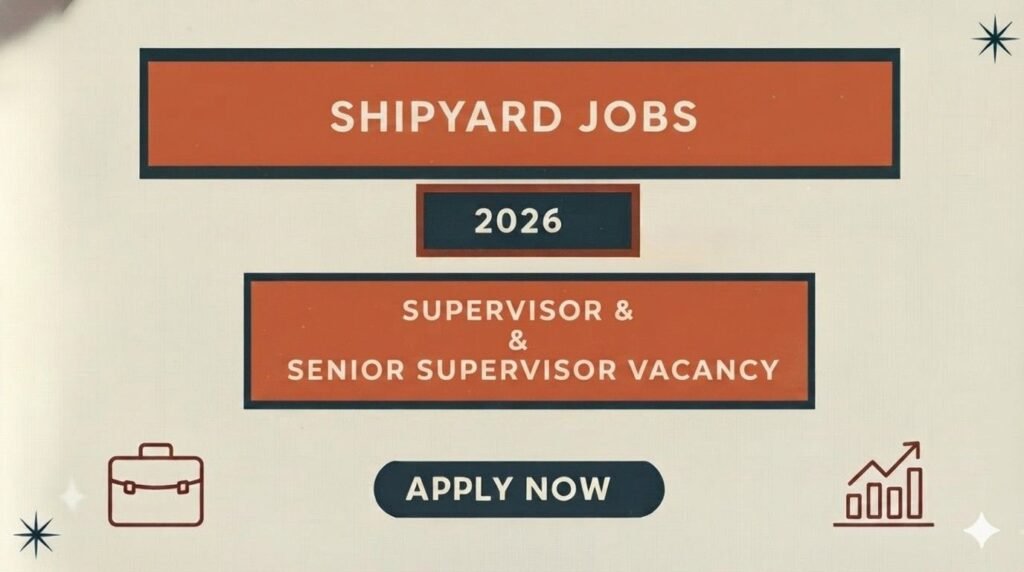 Shipyard Jobs 2026 Supervisor & Senior Supervisor Vacancy