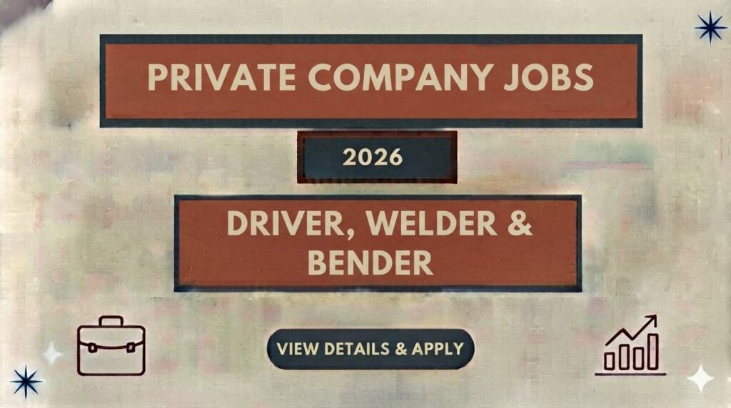 Private Company Jobs 2026 Driver, Welder & Bender Jobs